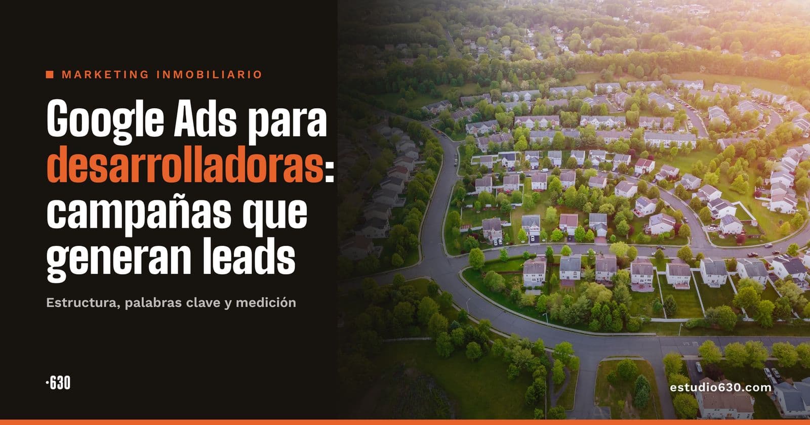 Google Ads para inmobiliarias y desarrolladoras: cómo estructurar campañas que generan leads
