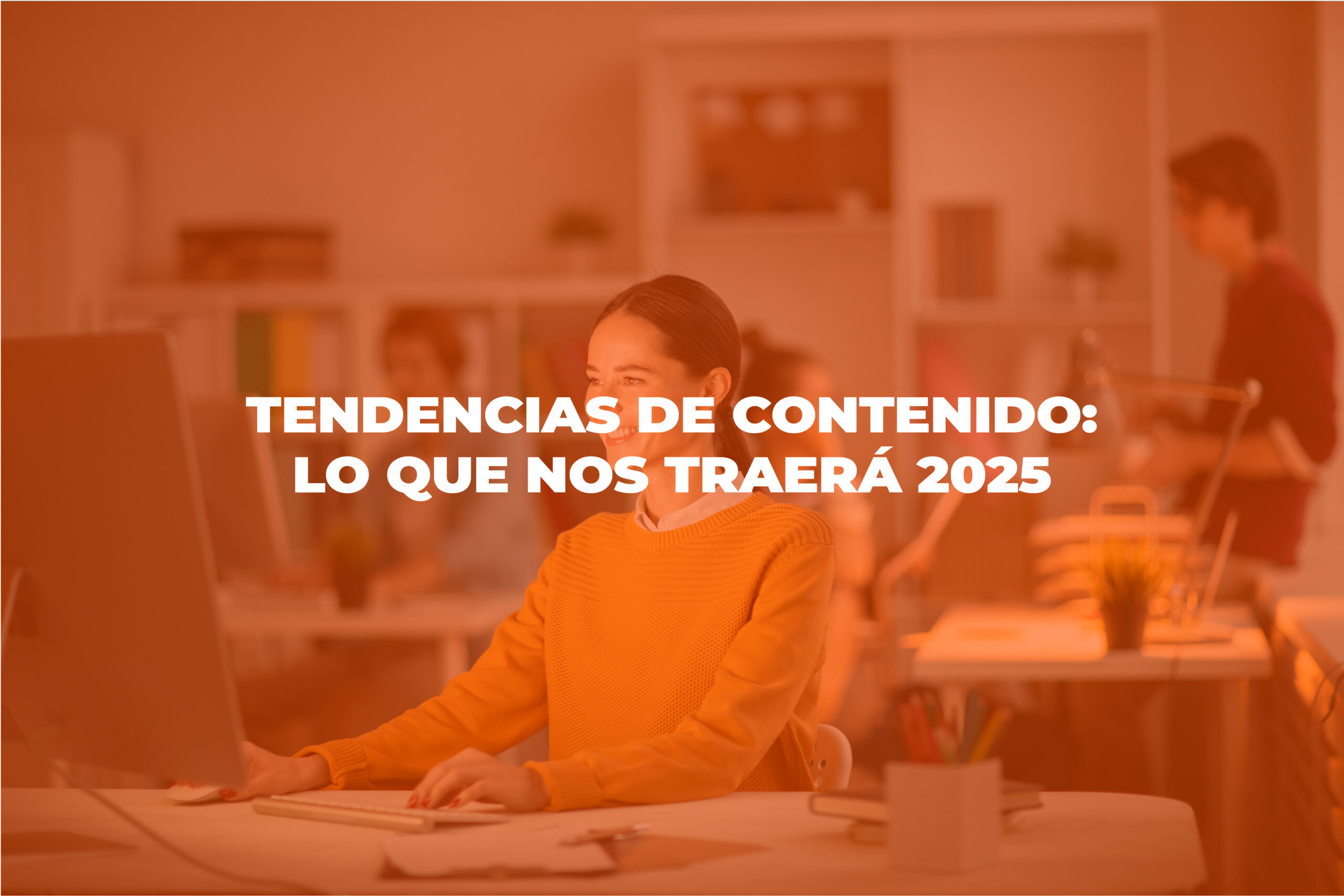 ia - Cover Estudio Tendencias de contenido Lo que nos traera 2025 Mesa de trabajo 1 scaled - Tendencias en parrillas de contenido: Lo que nos traerá 2025 (Infografía)