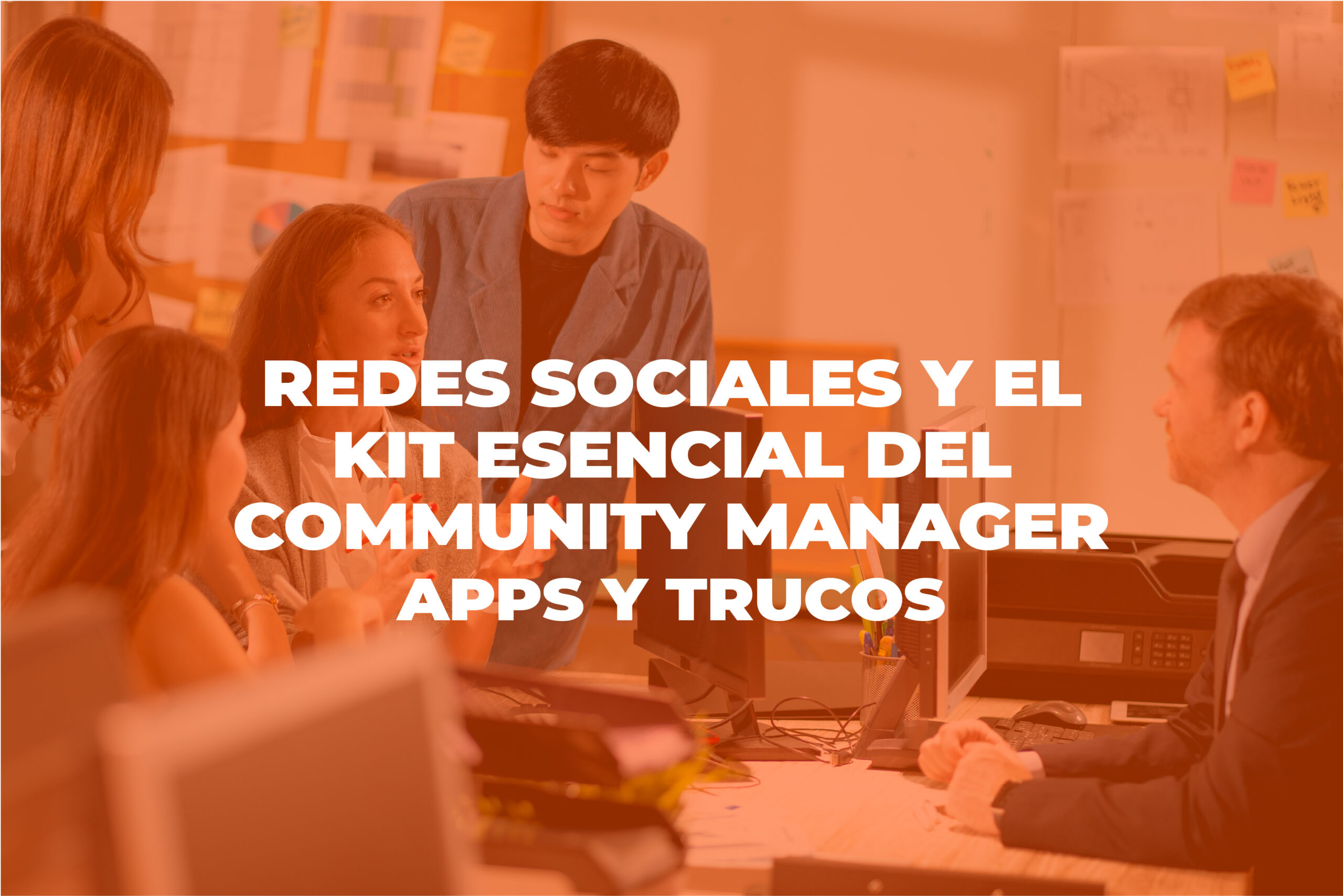 redes sociales - Cover Blog  Redes sociales y el kit esencial del community manager Mesa de trabajo 1 scaled - Redes sociales y el kit esencial del community manager: apps y trucos