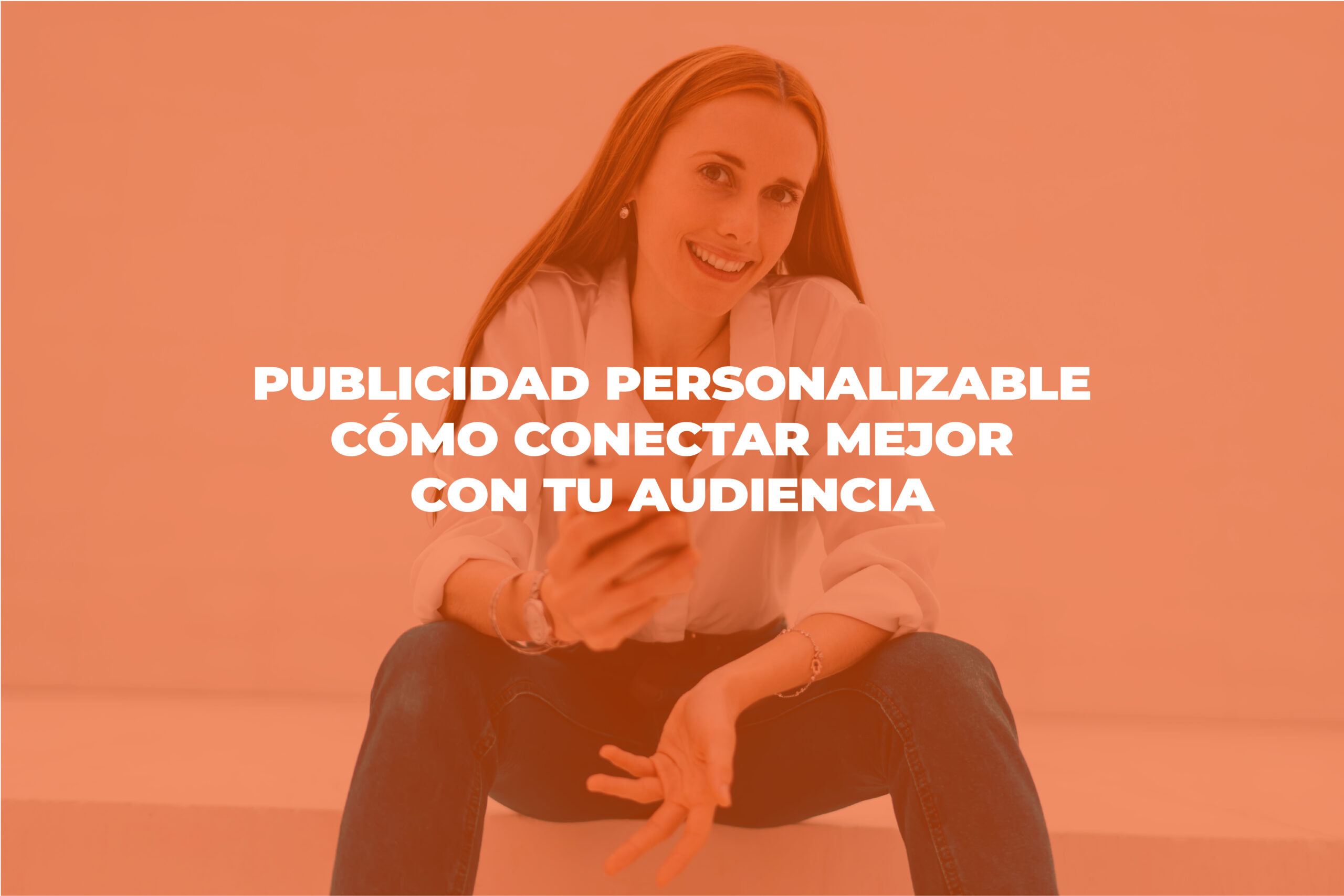 publicidad - Cover Blog Publicidad personalizable Mesa de trabajo 1 scaled - Publicidad personalizable: Cómo conectar mejor con tu audiencia