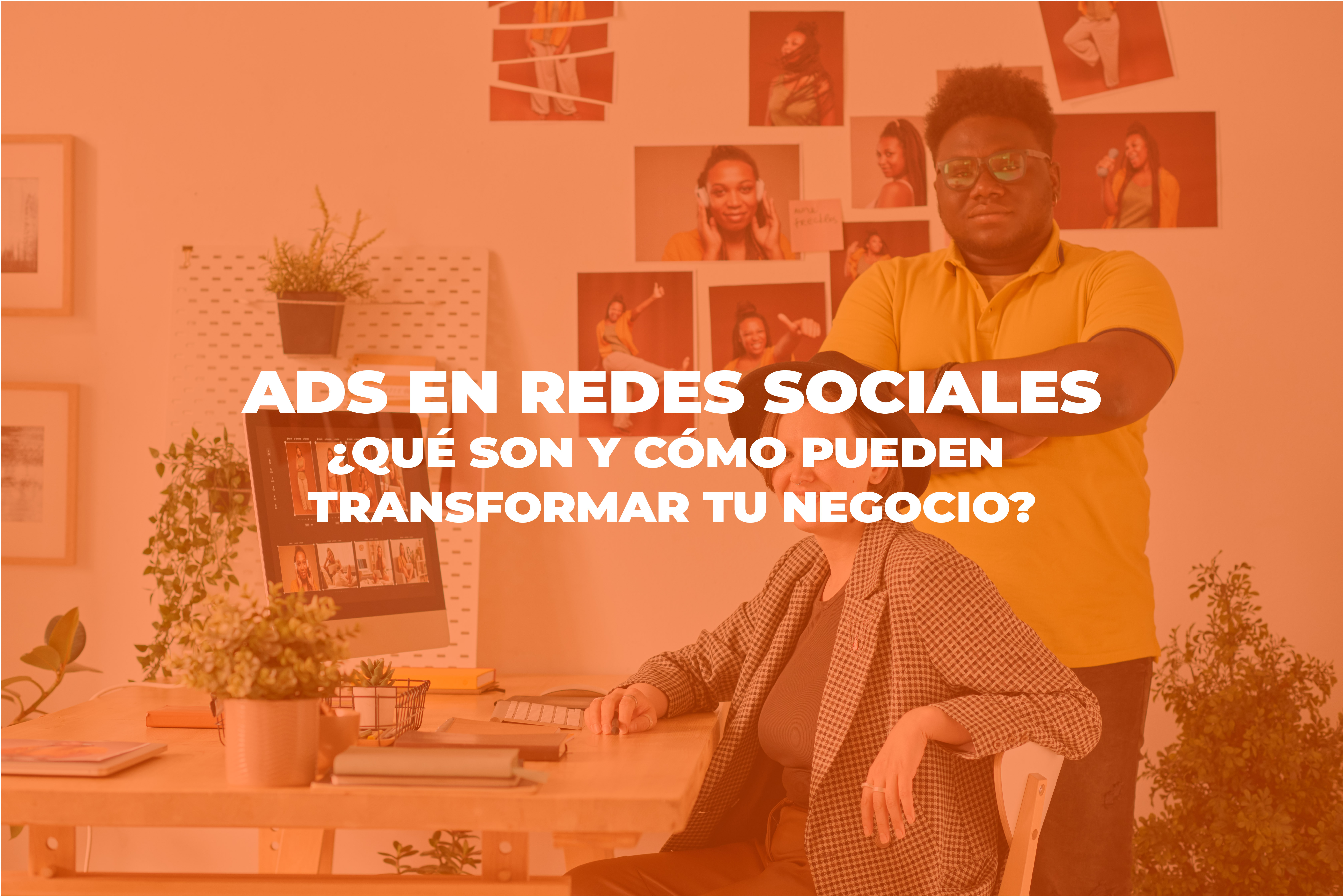 ads - Cover Estudio ADSen redes sociales Mesa de trabajo 1 - ADS en redes sociales: Qué son y cómo pueden transformar tu negocio