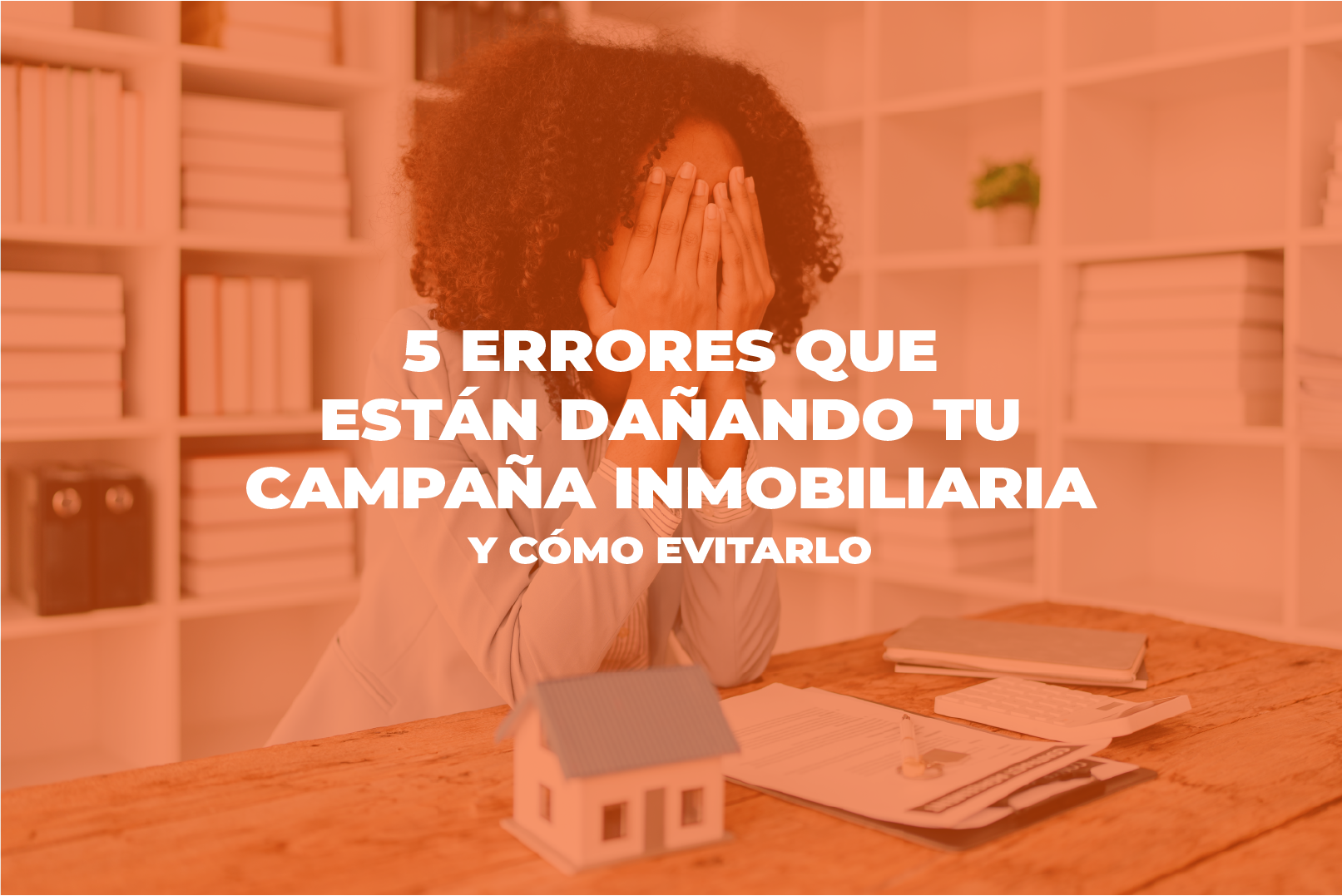 marketing - Cover Estudio 5 errores que estan danando tu campana inmobiliaria y como evitarlo Mesa de trabajo 1 - 5 errores que están dañando tu campaña inmobiliaria (y cómo evitarlos gracias al marketing) - photo marketing - Cover Estudio 5 errores que estan danando tu campana inmobiliaria y como evitarlo Mesa de trabajo 1 - 5 errores que están dañando tu campaña inmobiliaria (y cómo evitarlos gracias al marketing)
