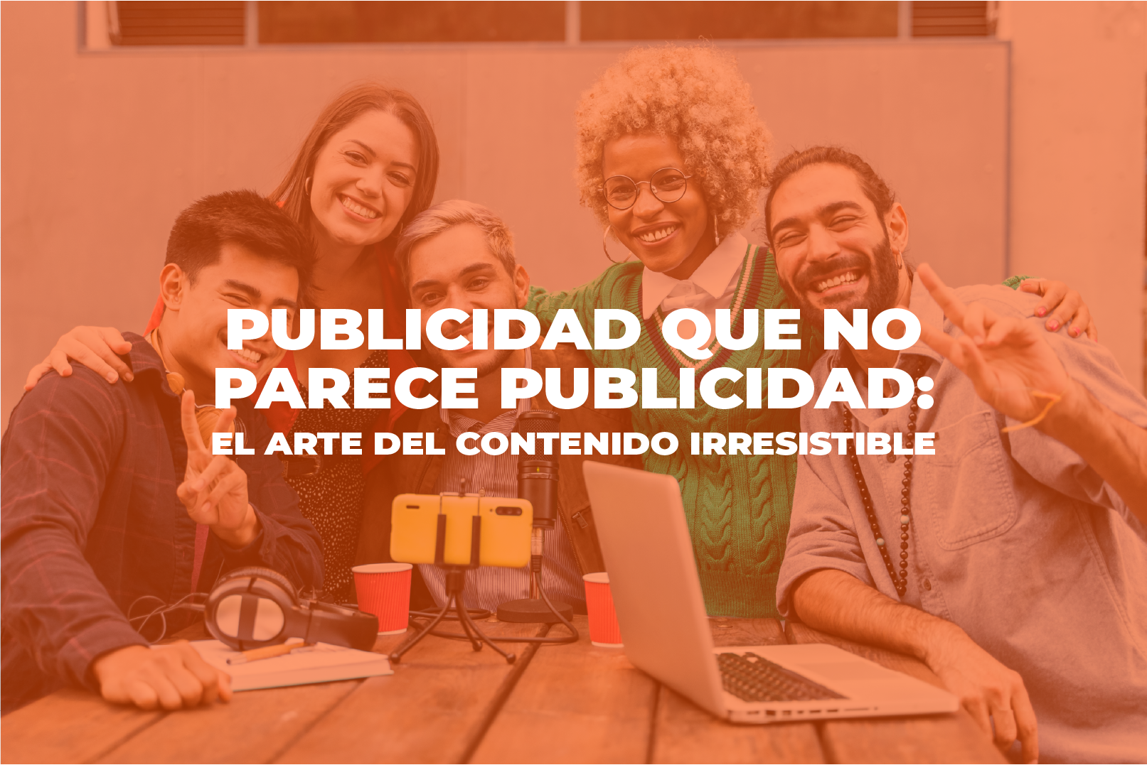 publicidad - Cover Estudio Publicidad que no parece publicidad el arte del contenido irresistible Mesa de trabajo 1 - Publicidad que no parece publicidad - photo publicidad - Cover Estudio Publicidad que no parece publicidad el arte del contenido irresistible Mesa de trabajo 1 - Publicidad que no parece publicidad