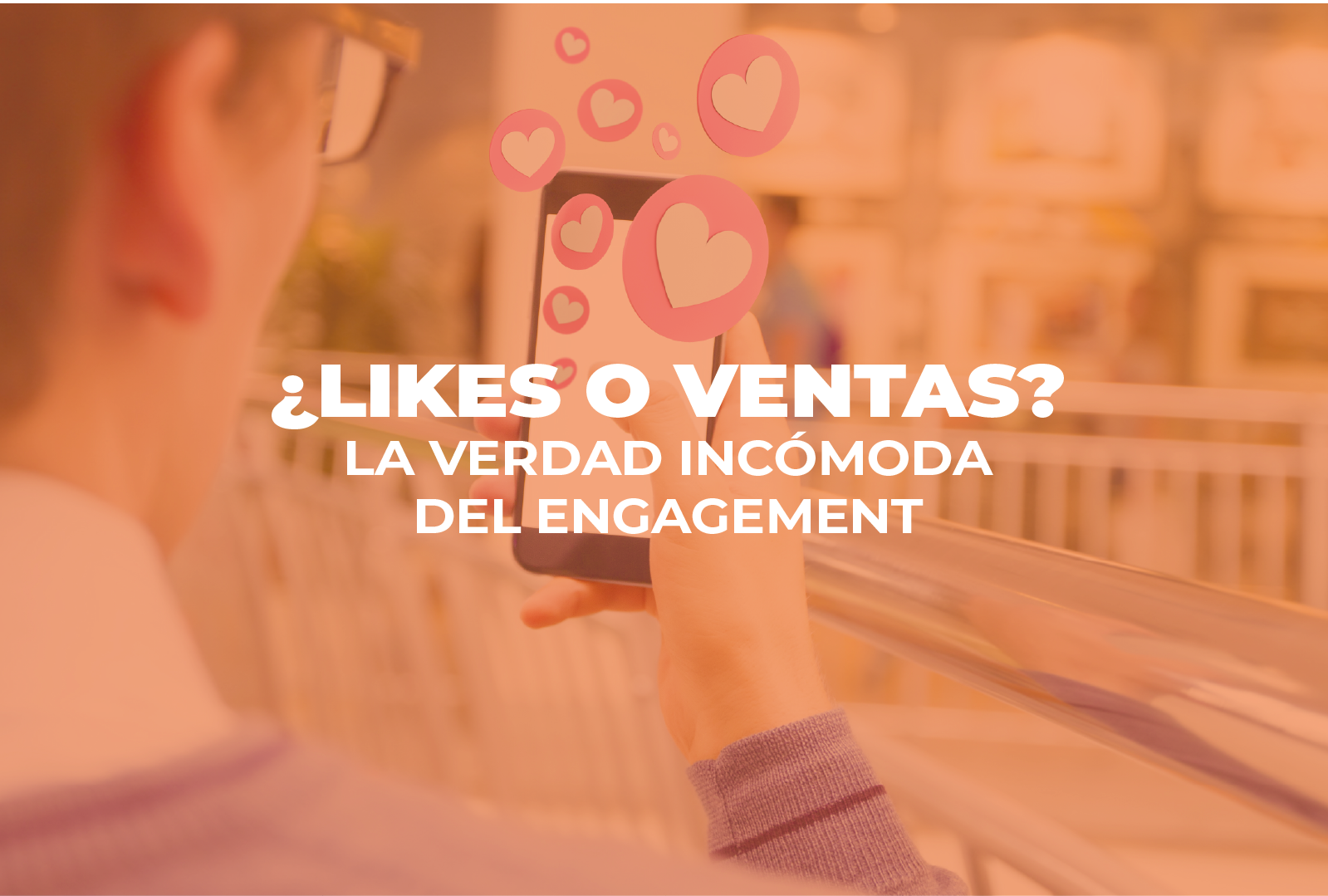 engagement - Cover E630 Likes o ventas - ¿Likes o ventas? La verdad incómoda del engagement