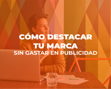 Cómo destacar tu marca sin gastar más en publicidad blog de marketing digital - jeg empty - Blog de Marketing Digital blog de marketing digital - jeg empty - Blog de Marketing Digital